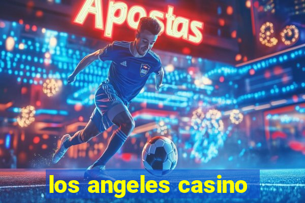 los angeles casino