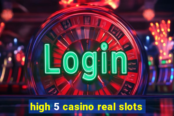 high 5 casino real slots