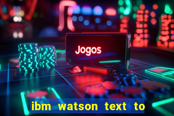 ibm watson text to speech demo