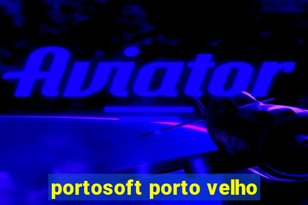 portosoft porto velho