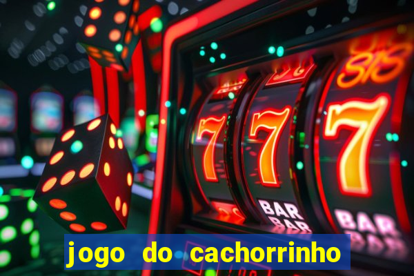 jogo do cachorrinho que ganha dinheiro