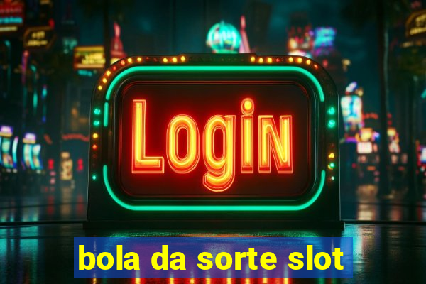 bola da sorte slot