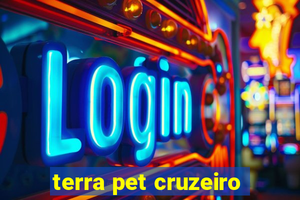 terra pet cruzeiro