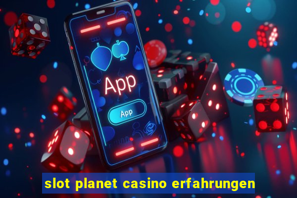 slot planet casino erfahrungen