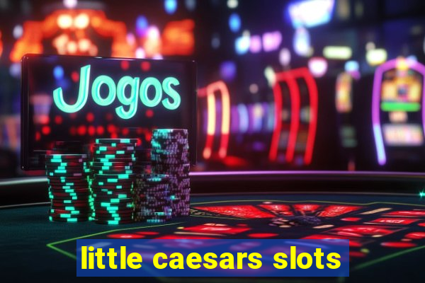 little caesars slots