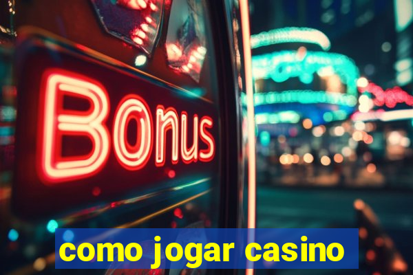 como jogar casino