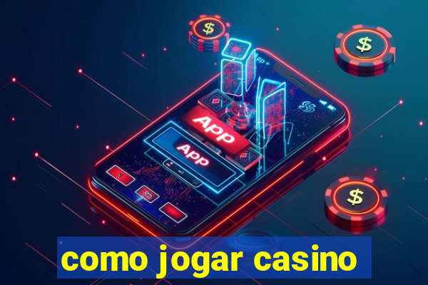 como jogar casino