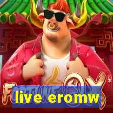 live eromw