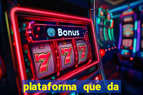 plataforma que da dinheiro para jogar