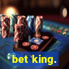 bet king.