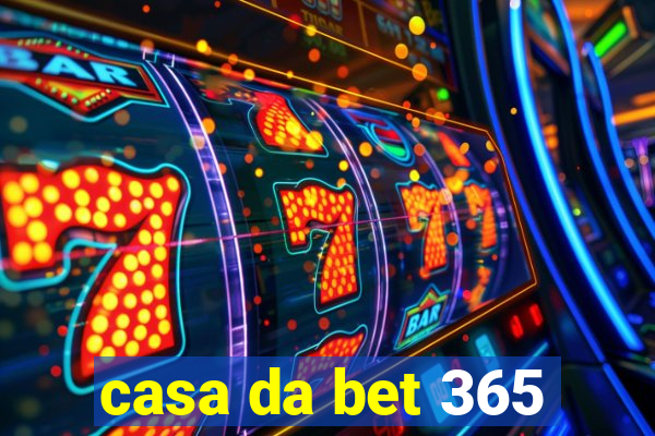 casa da bet 365