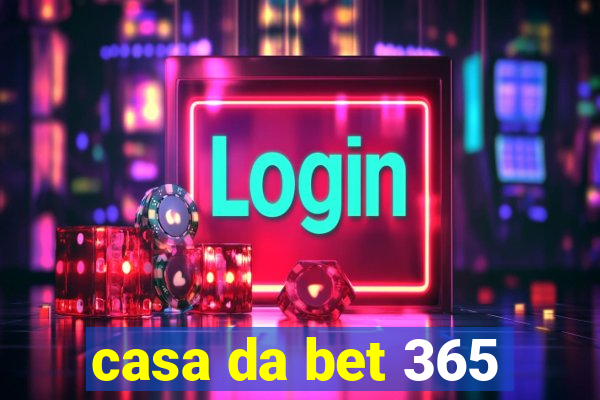 casa da bet 365