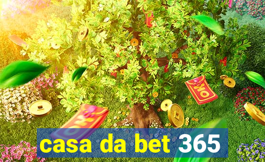 casa da bet 365