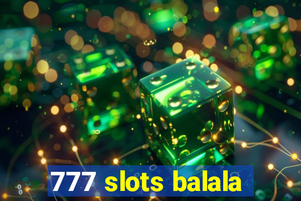 777 slots balala