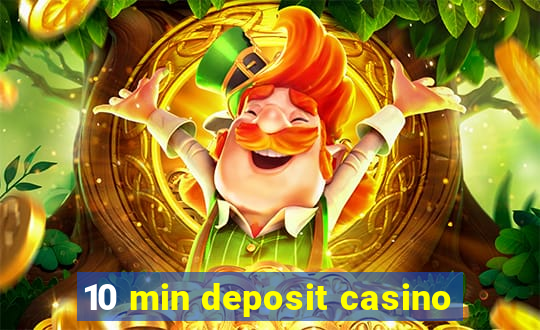 10 min deposit casino