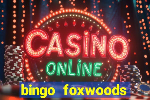 bingo foxwoods january 2018