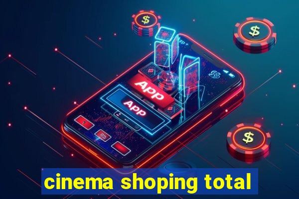 cinema shoping total