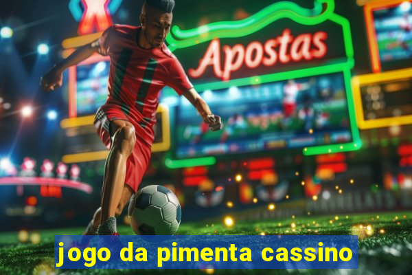 jogo da pimenta cassino