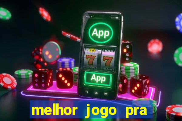 melhor jogo pra ganha dinheiro