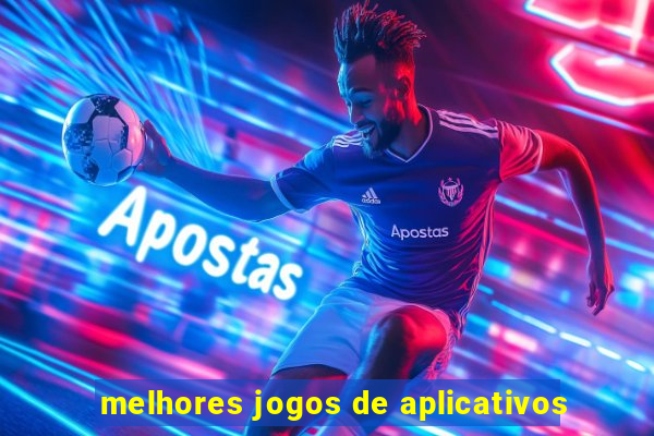 melhores jogos de aplicativos