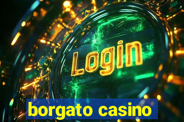 borgato casino