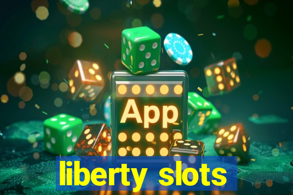 liberty slots