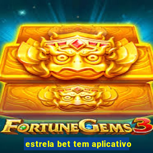 estrela bet tem aplicativo