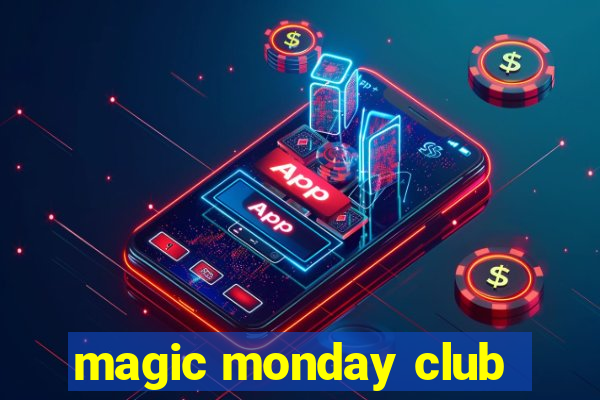 magic monday club