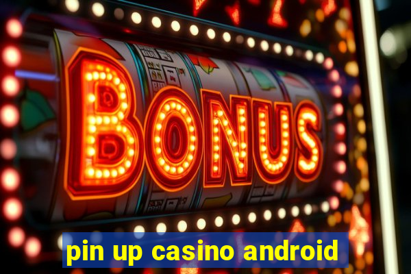 pin up casino android