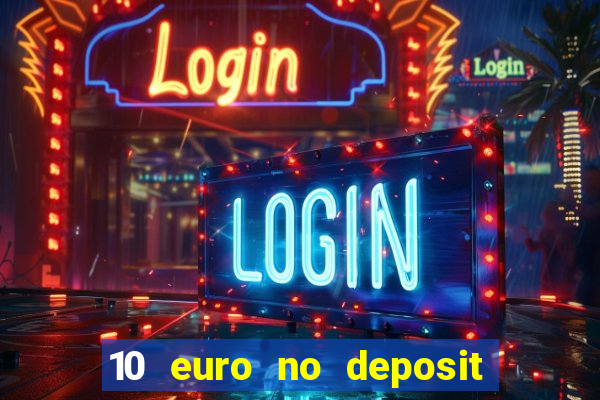 10 euro no deposit casino 2021