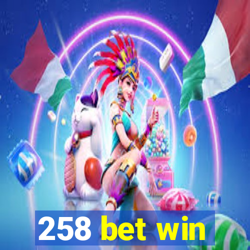 258 bet win