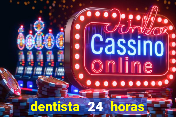 dentista 24 horas em betim