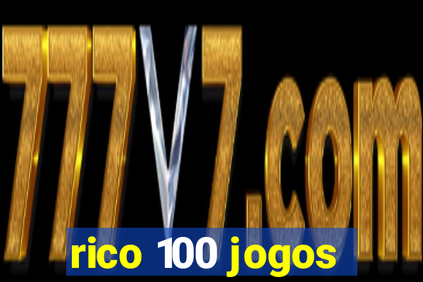 rico 100 jogos