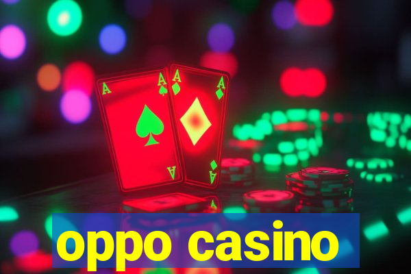 oppo casino