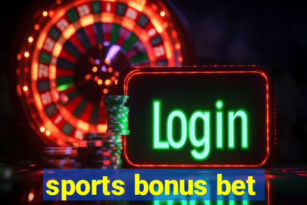 sports bonus bet