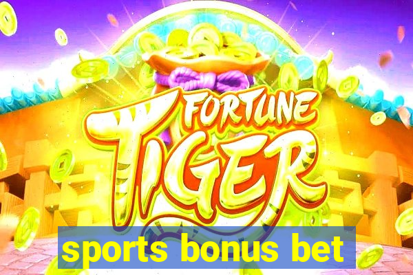 sports bonus bet