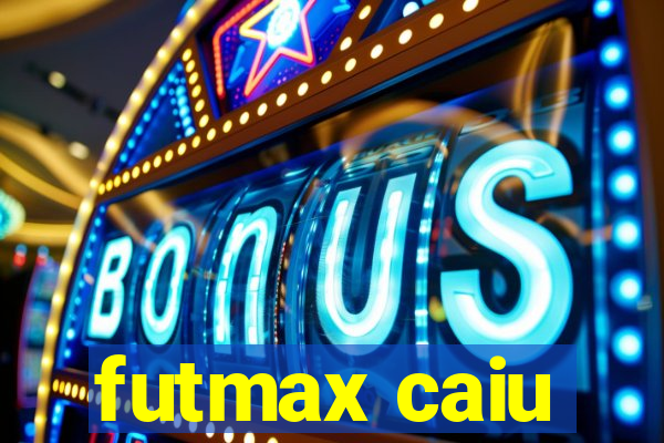 futmax caiu