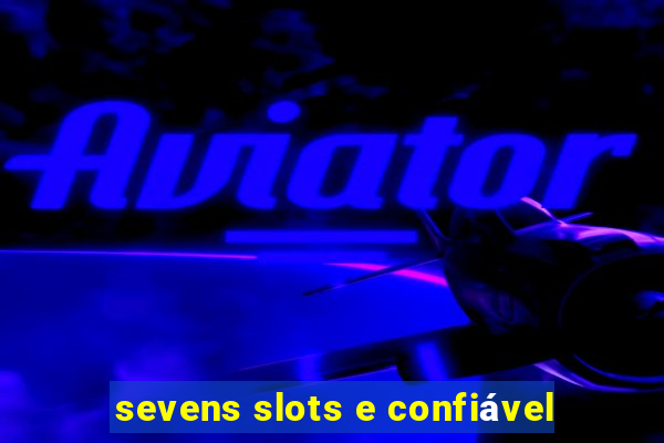 sevens slots e confiável