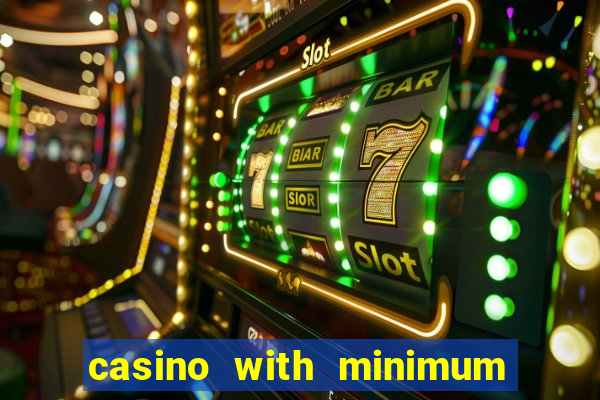 casino with minimum deposit of 5