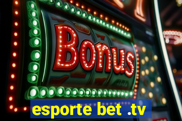 esporte bet .tv