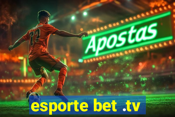 esporte bet .tv