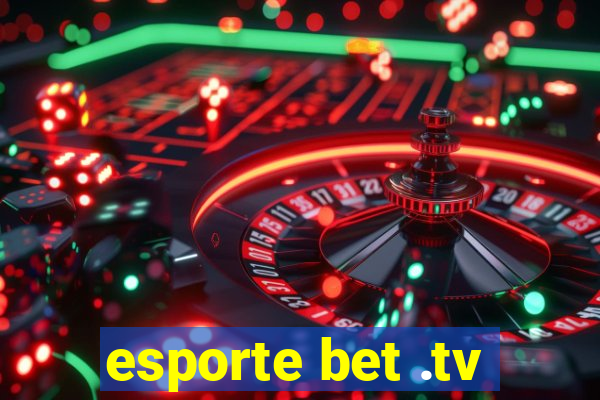 esporte bet .tv