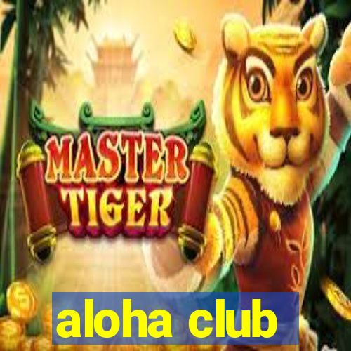 aloha club