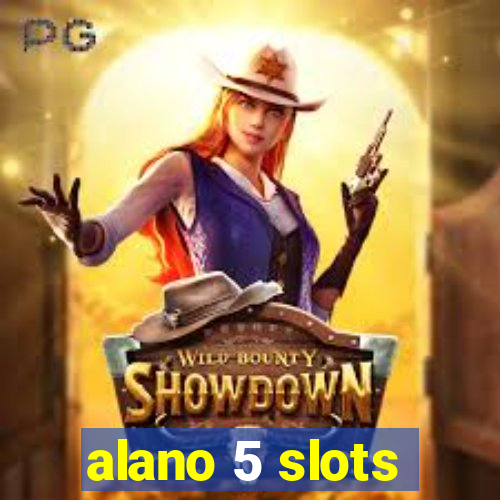 alano 5 slots