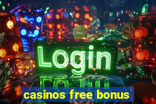 casinos free bonus