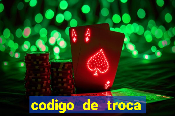 codigo de troca real casino