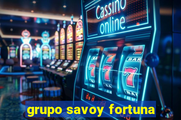 grupo savoy fortuna