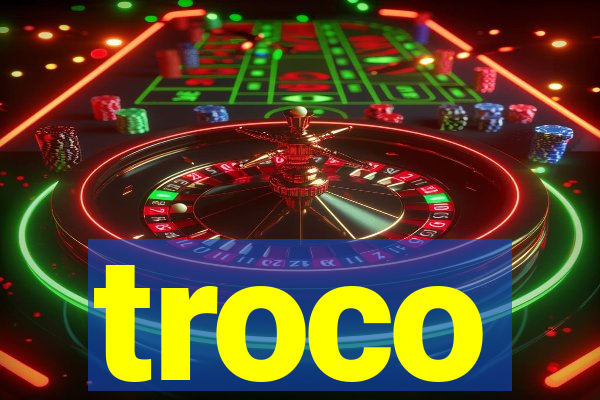 troco