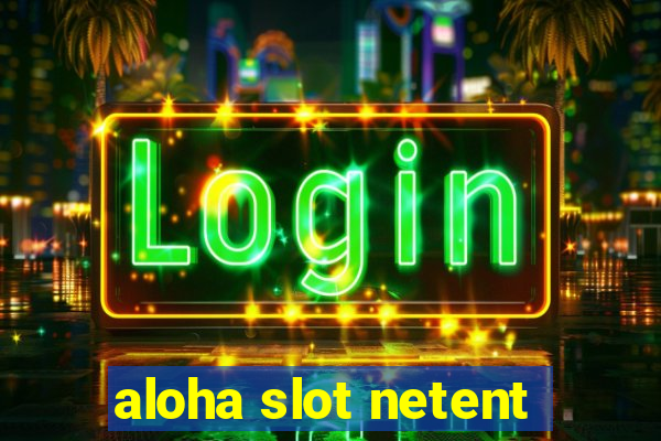 aloha slot netent