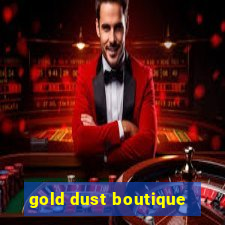 gold dust boutique